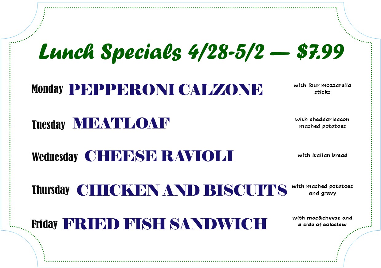 Monday - Pepperoni Calzone
Tuesday - Meatloaf
Wednesday - Cheese Ravioli
Thursday - Chicken and biscuits
Friday - Fried fish sandwich